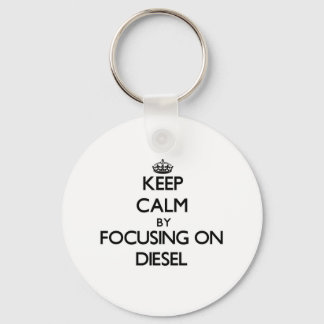 Keep Calm by focusing on Diesel Key Ring
