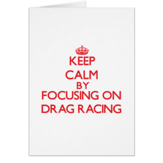 Keep Calm by focusing on Drag Racing