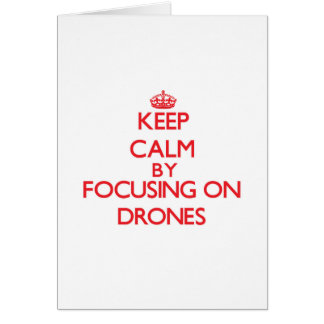 Keep Calm by focusing on Drones