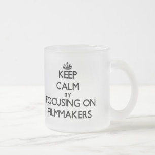 Keep Calm by focusing on Filmmakers Frosted Glass Coffee Mug