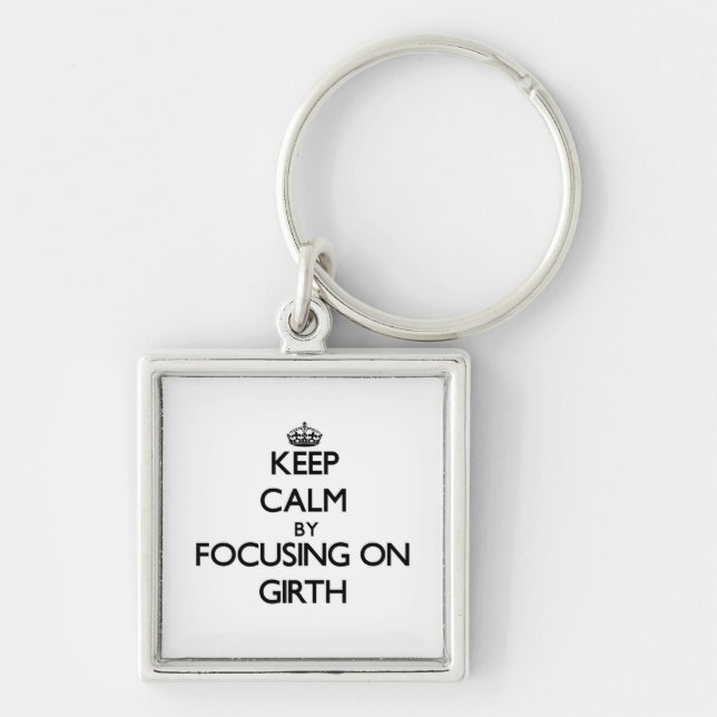 Keep Calm by focusing on Girth Key Ring (Front)