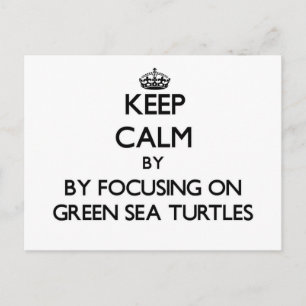 Keep calm by focusing on Green Sea Turtles Postcard
