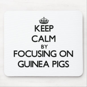 Keep Calm by focusing on Guinea Pigs Mouse Mat