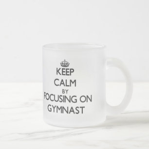 Keep Calm by focusing on Gymnast Frosted Glass Coffee Mug
