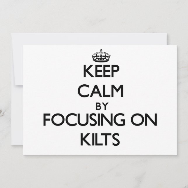 Keep Calm by focusing on Kilts (Front)
