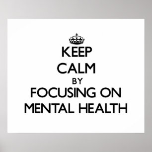 Keep Calm by focusing on Mental Health Poster