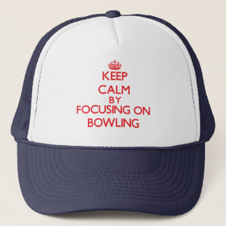 Keep calm by focusing on on Bowling Trucker Hat