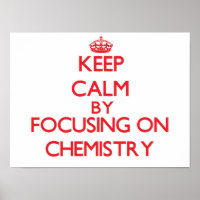 Keep calm by focusing on on Chemistry