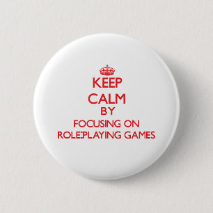 Keep calm by focusing on on Role-Playing Games 6 Cm Round Badge