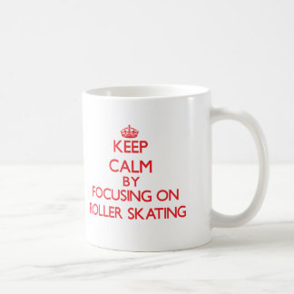 Keep calm by focusing on on Roller Skating Coffee Mug