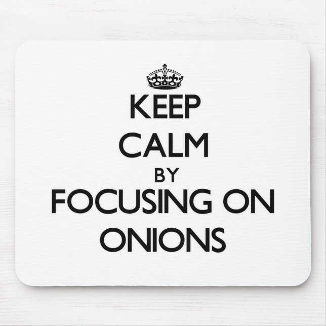 Keep Calm by focusing on Onions Mouse Mat (Front)