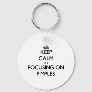 Keep Calm by focusing on Pimples Key Ring
