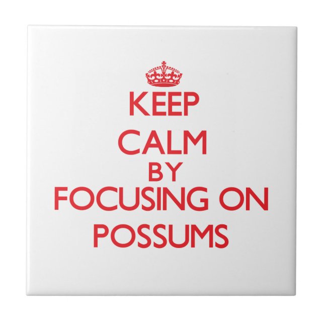 Keep calm by focusing on Possums Tile (Front)