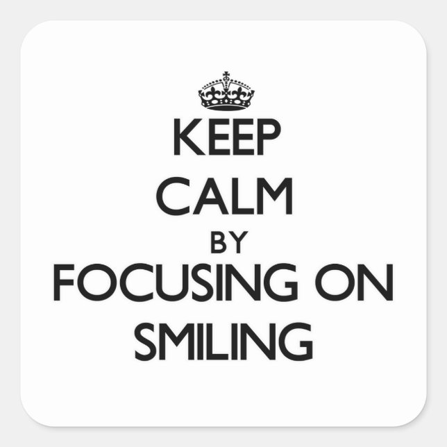 Keep Calm by focusing on Smiling Square Sticker (Front)