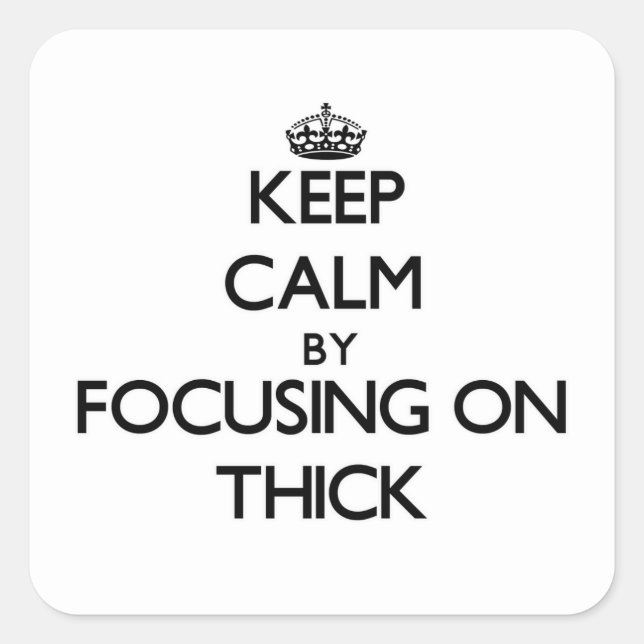 Keep Calm by focusing on Thick Square Sticker (Front)