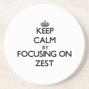 Keep Calm by focusing on Zest Coaster