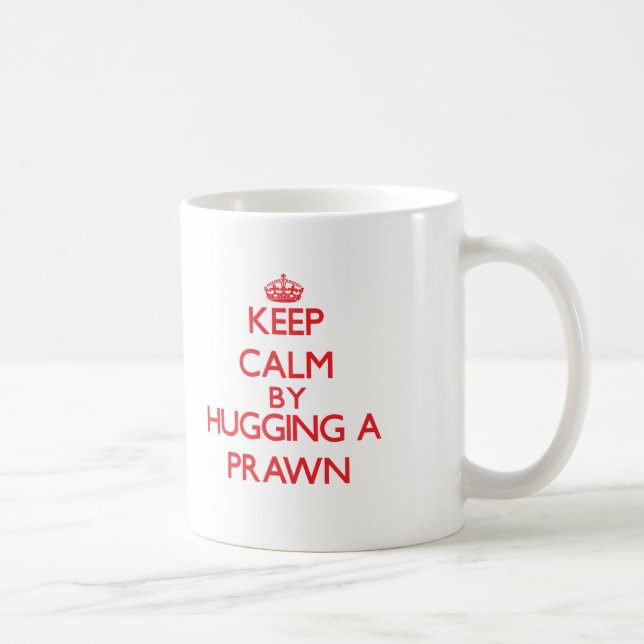 Keep calm by hugging a Prawn Coffee Mug (Right)