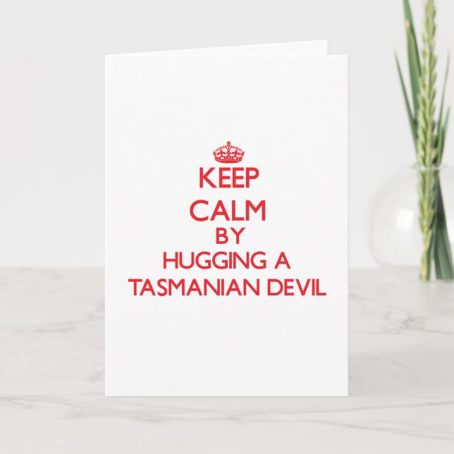 Keep calm by hugging a Tasmanian Devil Card (Front)