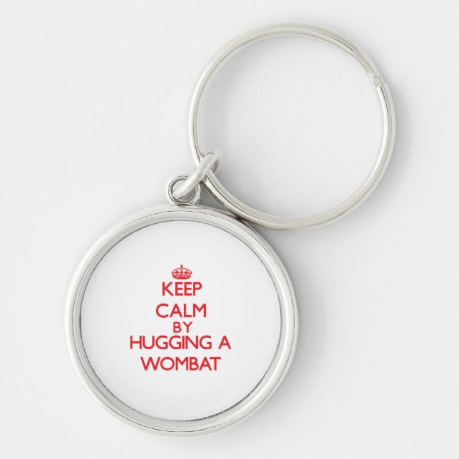 Keep calm by hugging a Wombat Key Ring (Front)
