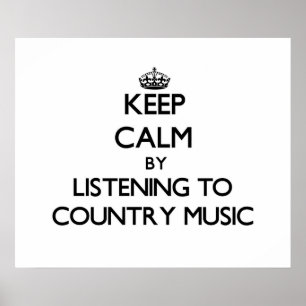 Keep calm by listening to COUNTRY MUSIC Poster
