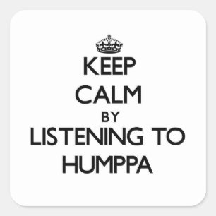 Keep calm by listening to HUMPPA Square Sticker