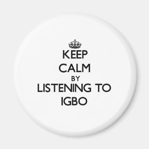 Keep calm by listening to IGBO Magnet