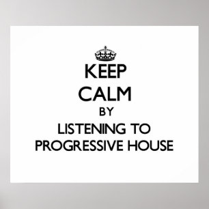 Keep calm by listening to PROGRESSIVE HOUSE Poster
