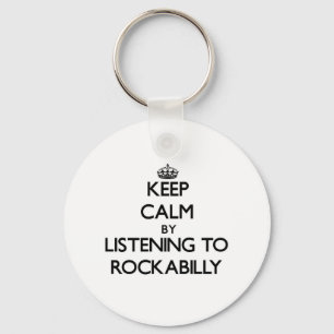 Keep calm by listening to ROCKABILLY Key Ring