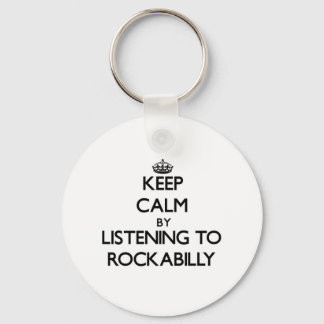 Keep calm by listening to ROCKABILLY Key Ring