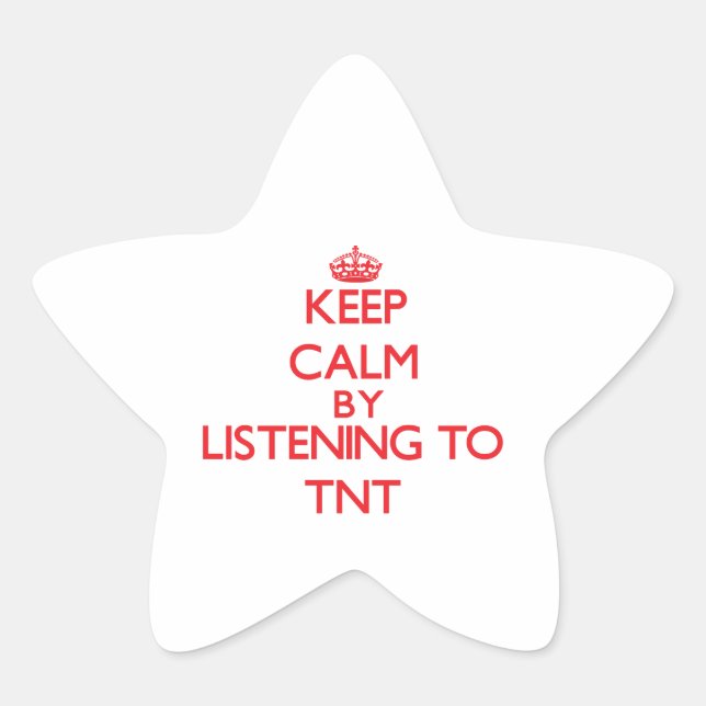 Keep calm by listening to TNT Star Sticker (Front)