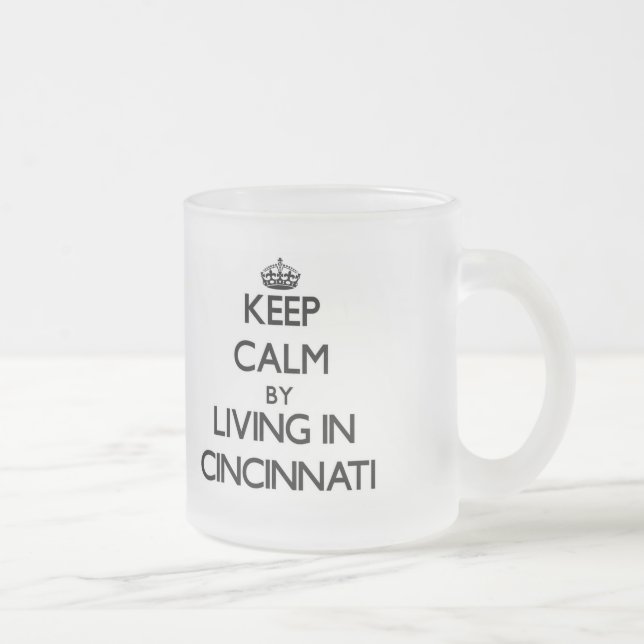 Keep Calm by Living in Cincinnati Frosted Glass Coffee Mug (Right)