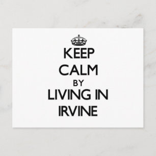 Keep Calm by Living in Irvine Postcard