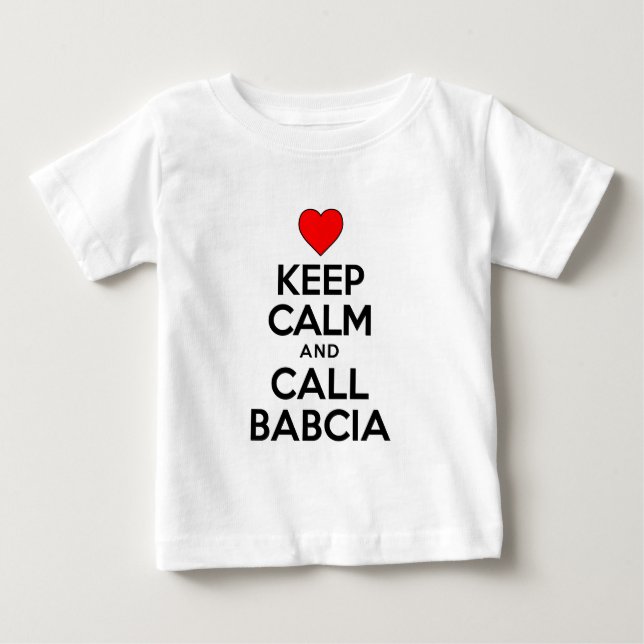 Keep Calm Call Babcia Baby T-Shirt (Front)