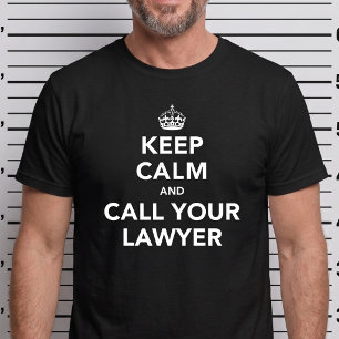 Keep Calm Call Your Lawyer - Funny Law Firm Merch T-Shirt