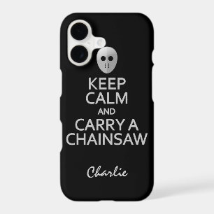 Keep Calm & Carry a Chainsaw custom name cases