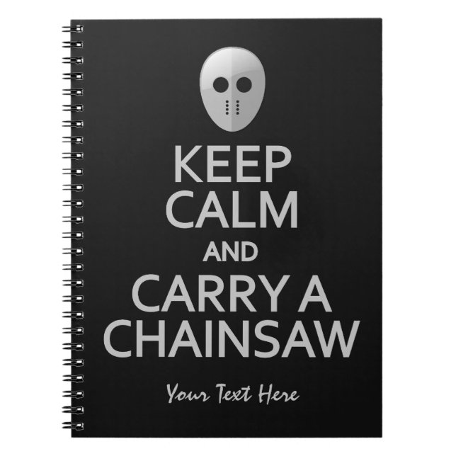 Keep Calm & Carry a Chainsaw custom notebook (Front)