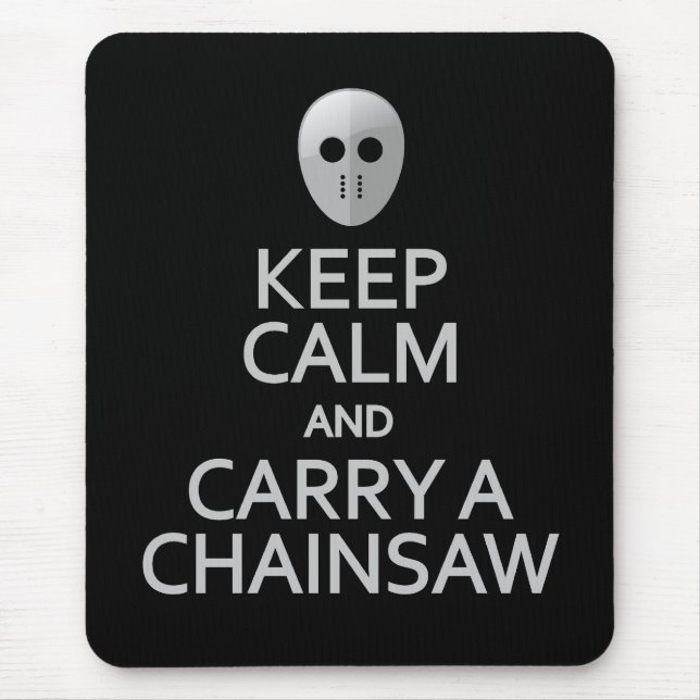 Keep Calm & Carry a Chainsaw mousepad (Front)