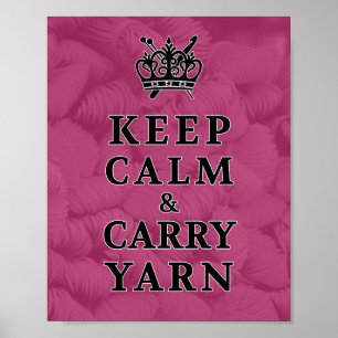 Keep Calm Carry Yarn • Knit Crochet Crafts Poster