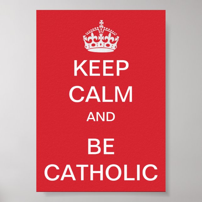 Keep Calm - Catholic Poster (Front)