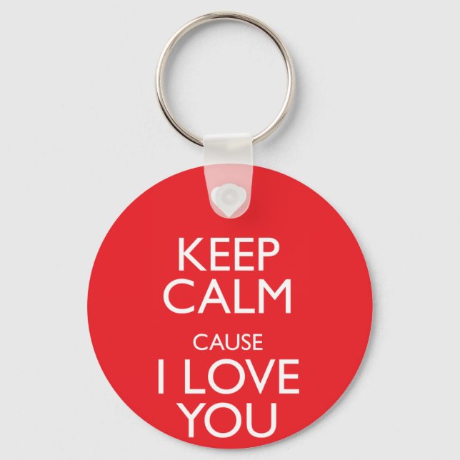 KEEP CALM CAUSE I LOVE YOU KEY RING (Front)