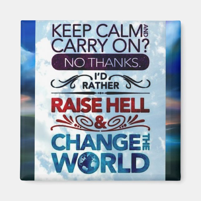 Keep Calm/Change The World Magnet (Front)