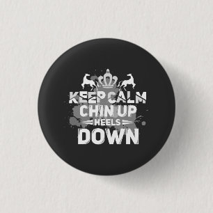 Keep Calm Chin Up Heels Down 3 Cm Round Badge