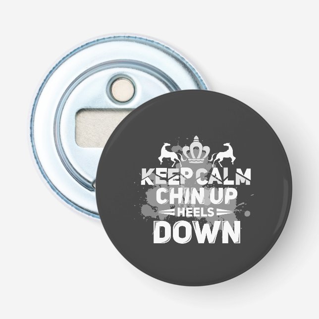 Keep Calm Chin Up Heels Down Bottle Opener (Front)