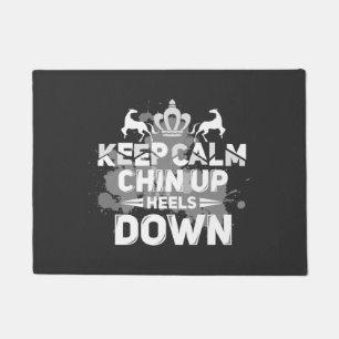 Keep Calm Chin Up Heels Down Doormat