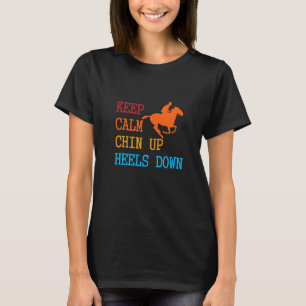 Keep Calm Chin Up Heels Down Funny Horse Costume D T-Shirt