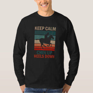Keep Calm Chin Up Heels Down Funny Horse Costume D T-Shirt