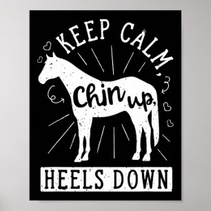 Keep Calm Chin Up Heels Down Horseback Riding Eque Poster