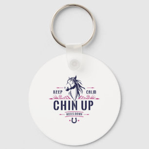 Keep Calm Chin Up Heels Down Horseback Riding - Ho Key Ring