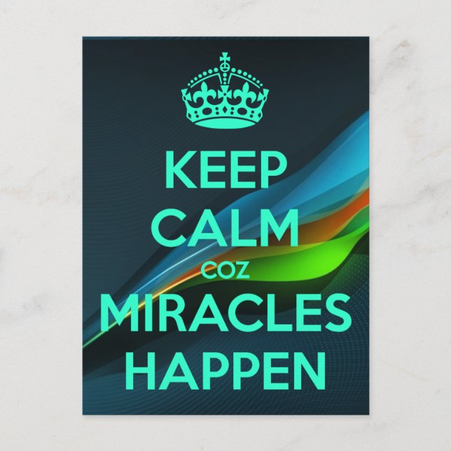 KEEP CALM COZ MIRACLES HAPPEN POSTCARD (Front)