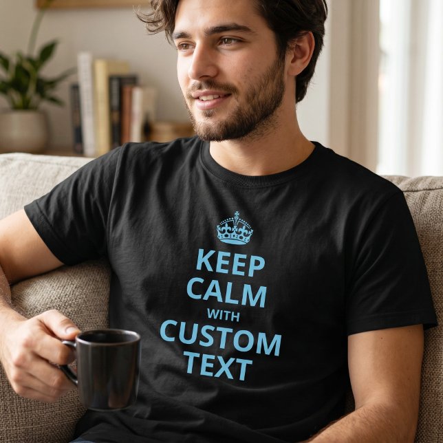 Keep Calm Custom Quote Template T-Shirt (Creator Uploaded)